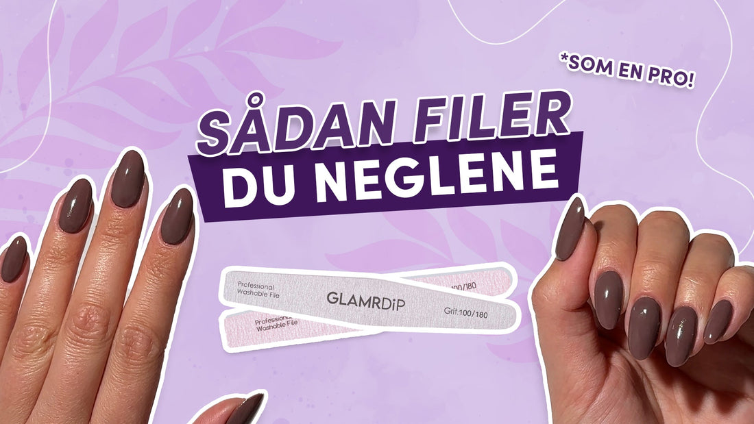 Sådan filer du neglene som en pro – trin for trin guide