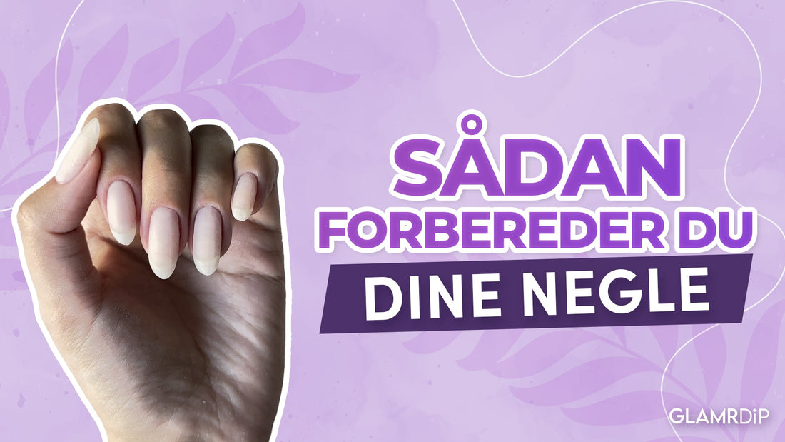 Sådan forbereder du neglene – trin for trin til en perfekt manicure