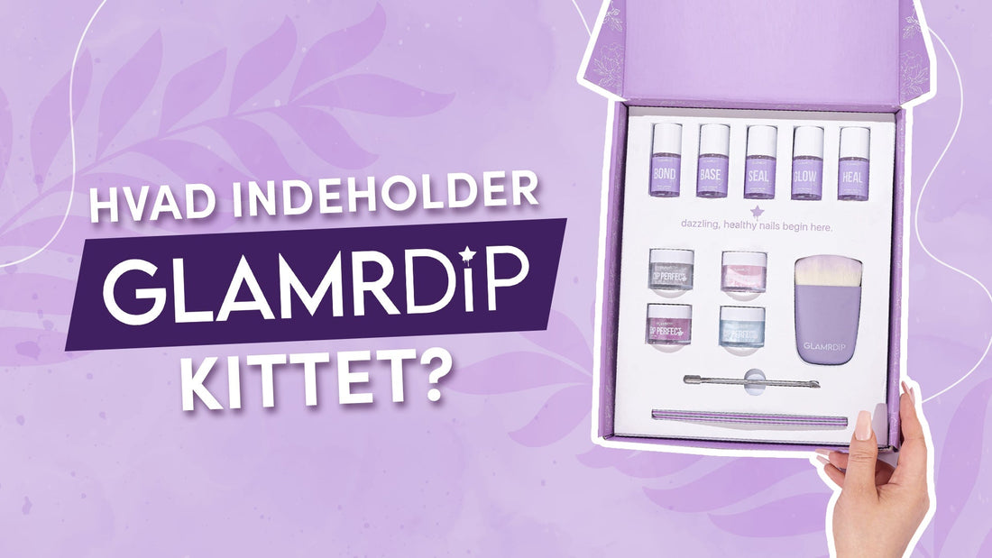 Unboxing GLAMRDiP – hvad følger med i kittet?
