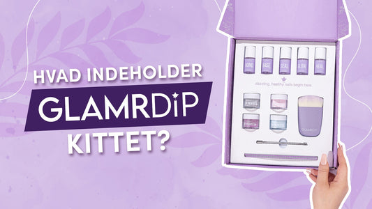 Unboxing GLAMRDiP – hvad følger med i kittet?